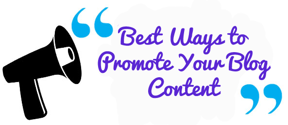 Best Ways to Promote Your Blog Content