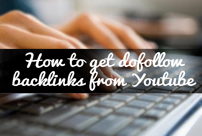 How to get dofollow backlinks from youtube